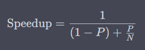 text{Speedup} = \frac{1}{(1 - P) + \frac{P}{N}}