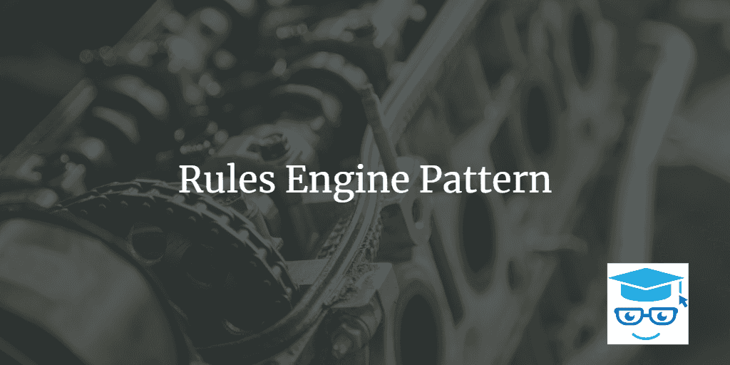 Rules Engine Pattern | DevIQ